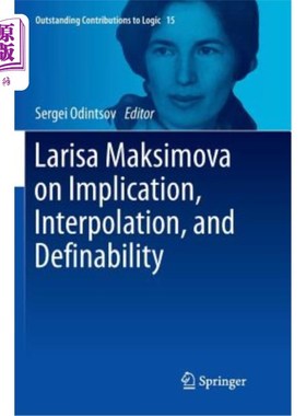 海外直订Larisa Maksimova on Implication, Interpolation, and Definability Larisa Maksimova谈蕴涵、插值和可定义性