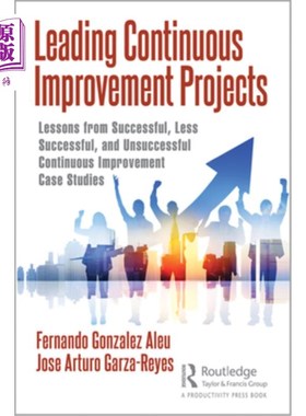 海外直订Leading Continuous Improvement Projects: Lessons from Successful, Less Successfu 领导持续改进项目:来自成功