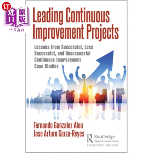 海外直订Leading Continuous Improvement Projects: Lessons from Successful, Less Successfu 领导持续改进项目:来自成功