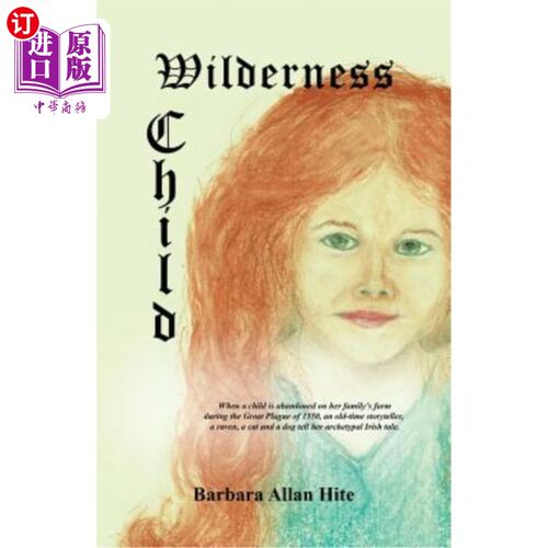海外直订Wilderness Child: When a child is abandoned on her family's farm during the Grea 荒野孩子：当一个孩子在1350