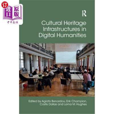 海外直订Cultural Heritage Infrastructures in Digital Humanities 数字人文学科中的文化遗产基础设施
