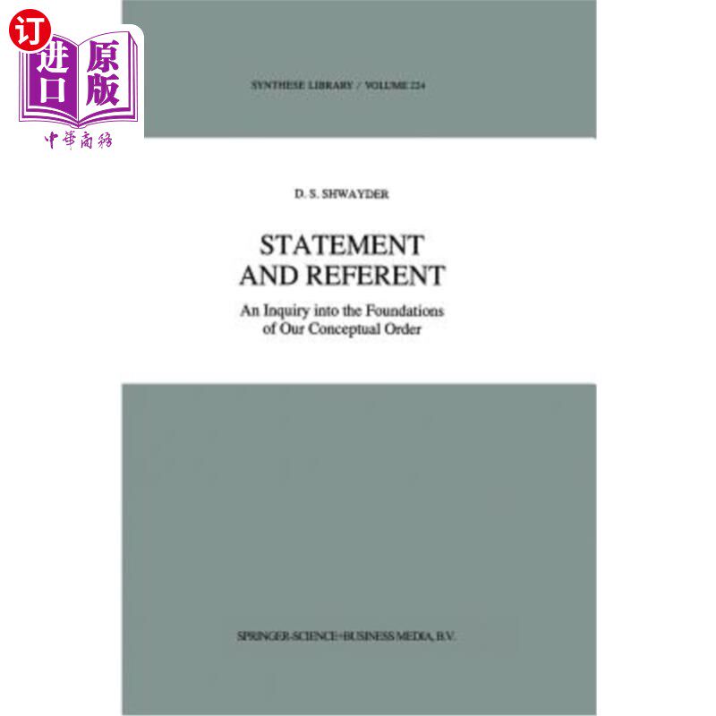 海外直订Statement and Referent: An Inquiry Into the Foundations of Our Conceptual Order 陈述与引用:对概念秩序基础