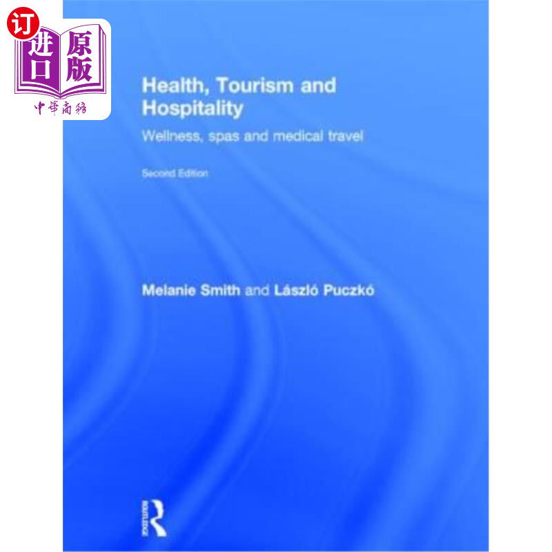 海外直订Health, Tourism and Hospitality: Spas, Wellness and Medical Travel 健康，旅游和酒店:水疗，健康和医疗旅游
