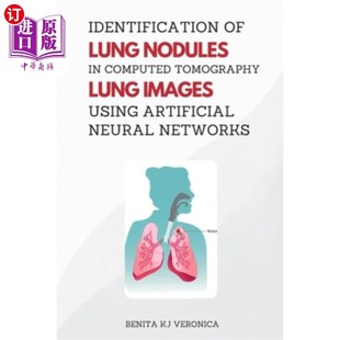 海外直订医药图书Identification of Lung Nodules in Computed Tomography Lung Images Using Artifici 基于人工神经的