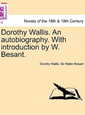 海外直订Dorothy Wallis. an Autobiography. with Introduction by W. Besant. 多萝西沃利斯。自传。由W. Besant介绍。
