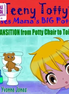 海外直订Teeny Totty Uses Mama's Big Potty: Transition from Potty Chair to Toilet 小淘气用妈妈的大便盆：从便盆椅到马