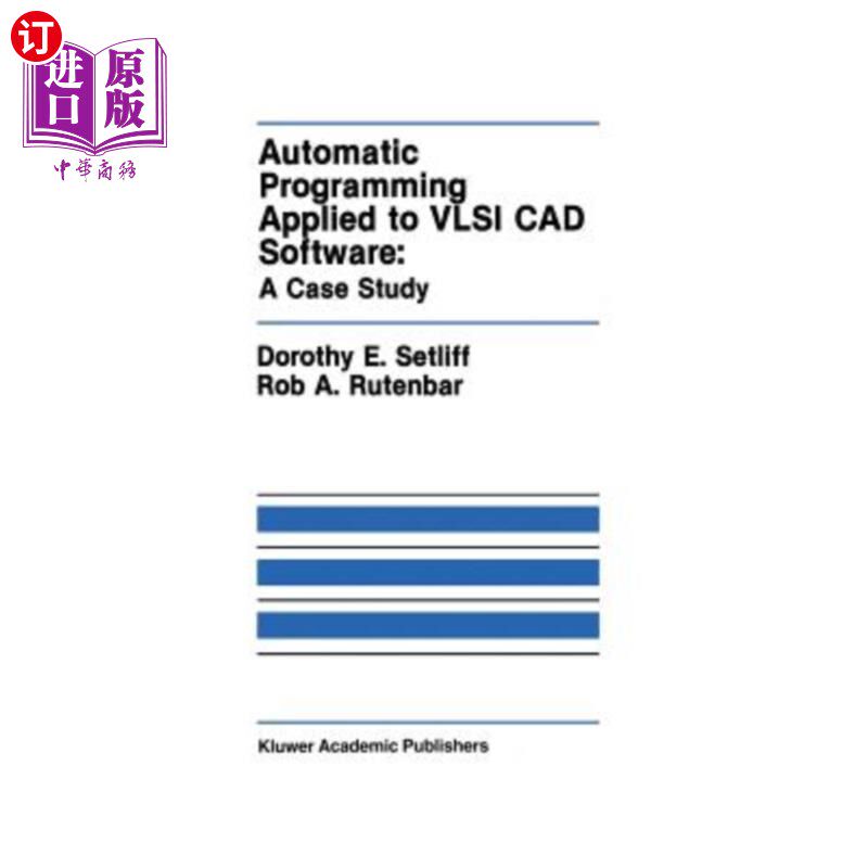 海外直订Automatic Programming Applied to VLSI CAD Software: A Case Study 自动化编程在超大规模集成电路CAD软件中的应