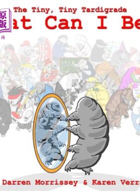 海外直订What Can I Be: The Tiny, Tiny Tardigrade Two 我能是什么：小小的，小小的二号缓行器