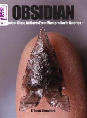 海外直订OBSIDIAN Ancient Glass Artifacts From Western North America 北美西部的黑曜石古代玻璃制品