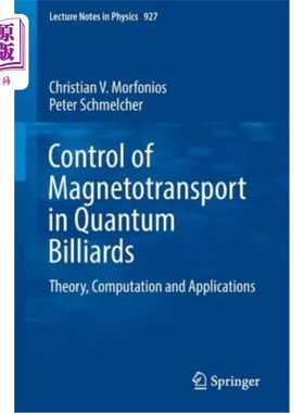 海外直订Control of Magnetotransport in Quantum Billiards: Theory, Computation and Applic 量子台球中磁输运的控制：理