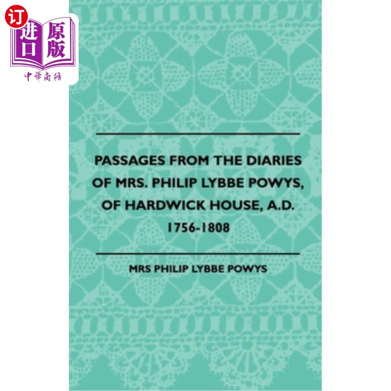 海外直订Passages from the Diaries of Mrs. Philip Lybbe Powys, of Hardwick House, A.D. 17 菲利普·利贝·波伊斯夫人的日