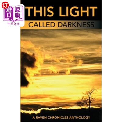 海外直订This Light Called Darkness A Raven Chronicles Anthology,: Selected Work, 1997-20 这光称为黑暗，乌鸦编年史选