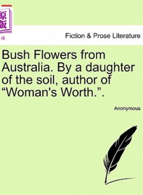 海外直订Bush Flowers from Australia. by a Daughter of the Soil, Author of 