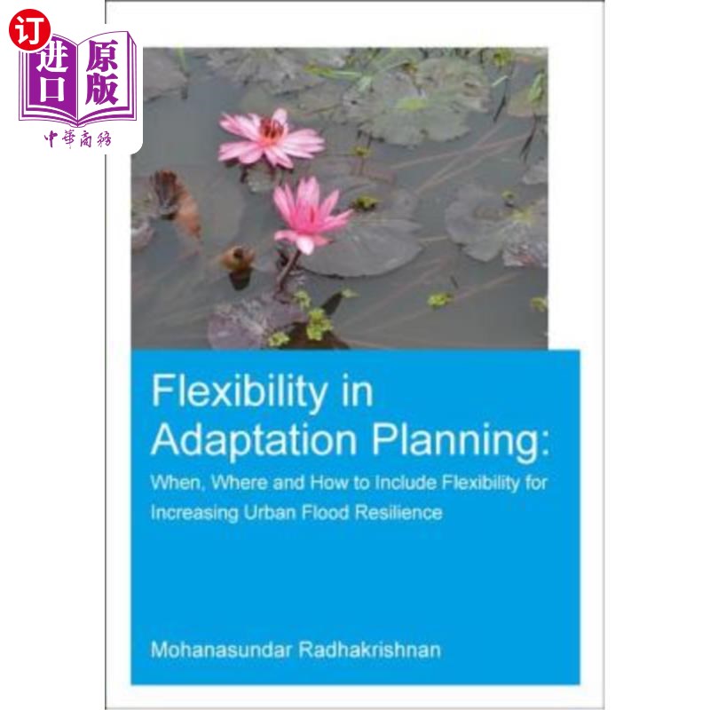 海外直订Flexibility in Adaptation Planning: When, Where and How to Include Flexibility f 适应规划的灵活性:何时、何