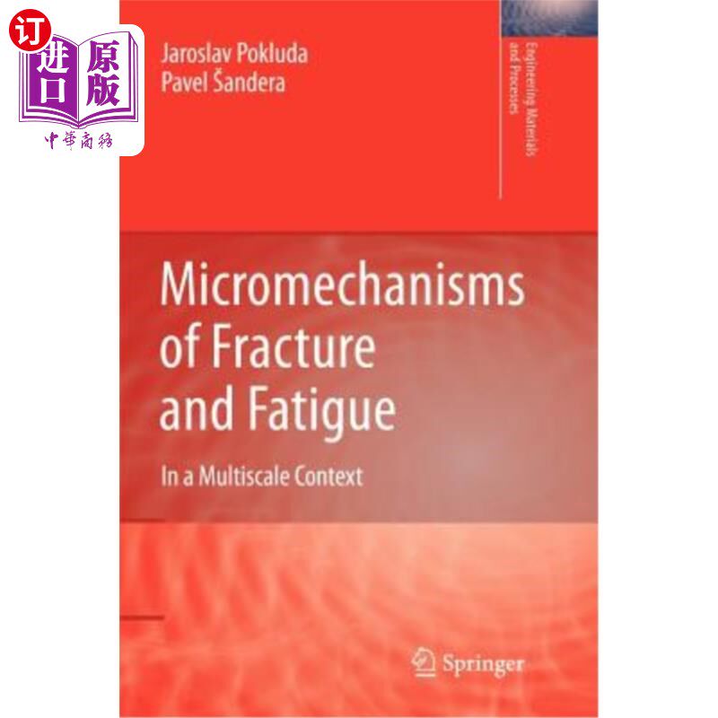 海外直订Micromechanisms of Fracture and Fatigue: In a Multi-Scale Context 断裂和疲劳的微观机理：在多尺度背景下