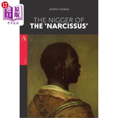 海外直订The Nigger of the 'Narcissus': A Tale of the Forecastle 《水仙》的黑鬼：一个关于前舱的故事