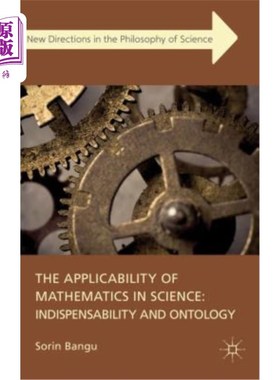 海外直订The Applicability of Mathematics in Science: Indispensability and Ontology 数学在科学中的适用性：必要性与本体论