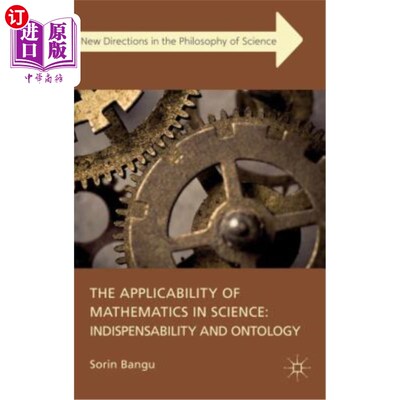 海外直订The Applicability of Mathematics in Science: Indispensability and Ontology 数学在科学中的适用性：必要性与本体论