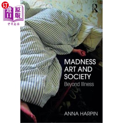 海外直订Madness, Art, and Society: Beyond Illness 疯狂、艺术与社会:超越疾病