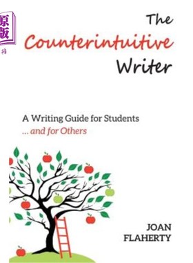海外直订The Counterintuitive Writer: A Guide to Writing for Students ... and for Others 反直觉作家：学生写作指南。