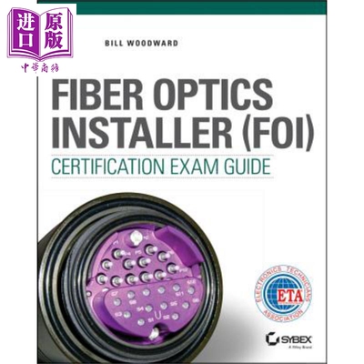 现货 光纤安装 FOI 认证考试指南 Fiber Optics Installer Certification Exam Guide 英文原版 Bill Woodward【中商原版】Wiley