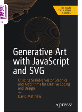 海外直订Generative Art with JavaScript and SVG: Utilizing Scalable Vector Graphics and A 生成艺术与JavaS