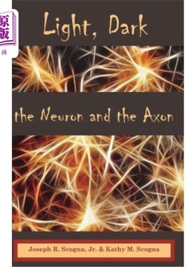 海外直订医药图书Light, Dark: The Neuron & the Axon 光明、黑暗：神经元和轴突