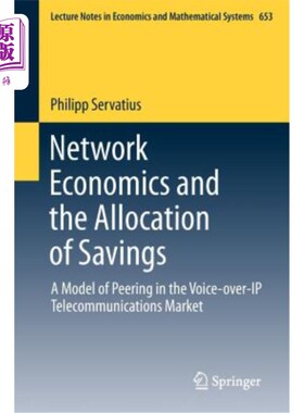 海外直订Network Economics and the Allocation of Savings: A Model of Peering in the Voice 经济与储蓄分配：IP语音