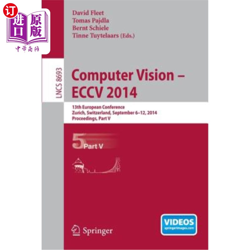 海外直订Computer Vision -- Eccv 2014: 13th European Conference, Zurich, Switzerland, Sep 计算机视觉—Eccv