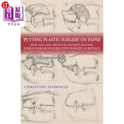 海外直订医药图书Putting Plastic Surgery on Paper: How Art and Archives Defined Second World War  把整形手术写在纸上