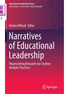 海外直订Narratives of Educational Leadership: Representing Research Via Creative Analyti 教育领导叙事:通过创造性分