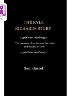 海外直订The Kyle Richards Story: The Journey of an Actress, Socialite and reality TV Ico 凯尔·理查兹的故事：一个女