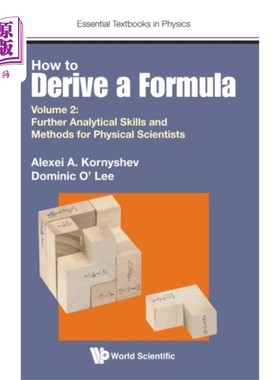 海外直订How To Derive A Formula - Volume 2: Further Anal... 如何推导公式-第二卷:物理科学家进一步的分析技能和方法