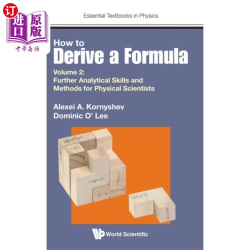 海外直订How To Derive A Formula - Volume 2: Further Anal... 如何推导公式-第二卷:物理科学家进一步的分析技能和方法