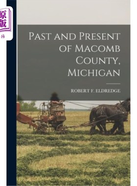 海外直订Past and Present of Macomb County, Michigan 密歇根州马库姆县的过去和现在