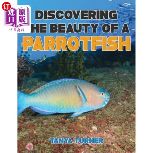 海外直订DISCOVERING THE BEAUTY OF A PARROTFISH Do Your Kids Know This?: A Children's Pic 发现鹦鹉鱼的美丽你的孩子知