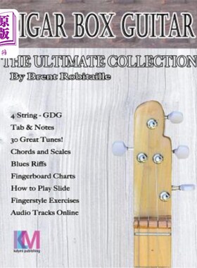 海外直订Cigar Box Guitar - The Ultimate Collection - 4 String: How to Play 4 String Ciga 雪茄盒吉他-终极收藏-4弦：