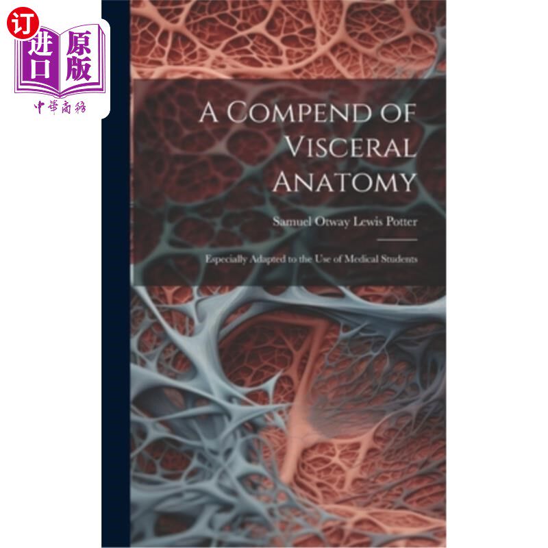 海外直订医药图书A Compend of Visceral Anatomy: Especially Adapted to the Use of Medical Students 内脏解剖指南：特别
