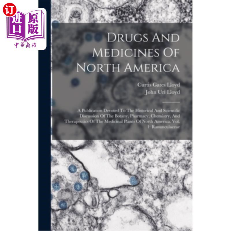 海外直订Drugs And Medicines Of North America: A Publication Devoted To The Historical An 北美的药物和药品：一本致力