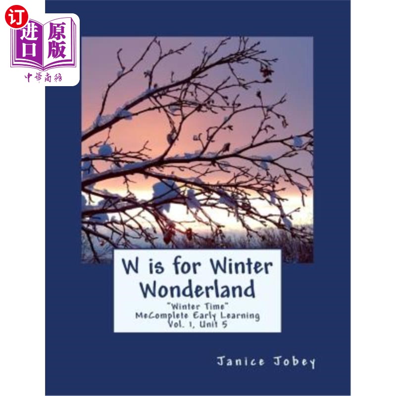 海外直订W is for Winter Wonderland: MeComplete Early Learning, Vol. 1, Unit 5 W是冬季仙境:meccomplete早期学习，第1