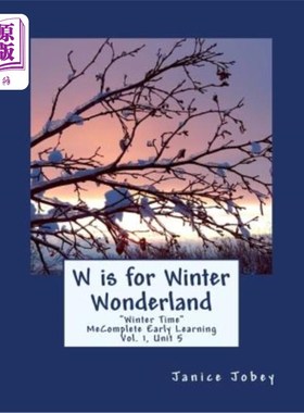 海外直订W is for Winter Wonderland: MeComplete Early Learning, Vol. 1, Unit 5 W是冬季仙境:meccomplete早期学习，第1