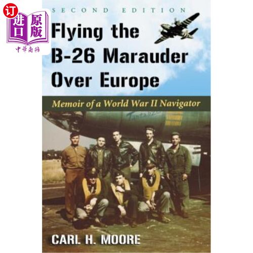 海外直订Flying the B-26 Marauder Over Europe: Memoir of a World War II Navigator, 2D Ed. 驾驶B-26掠夺者飞越欧洲:二