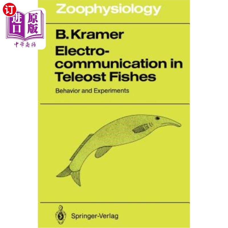 海外直订Electrocommunication in Teleost Fishes: Behavior and Experiments 硬骨鱼的电通讯：行为和实验