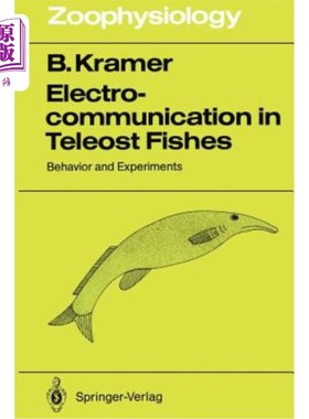 海外直订Electrocommunication in Teleost Fishes: Behavior and Experiments 硬骨鱼的电通讯：行为和实验
