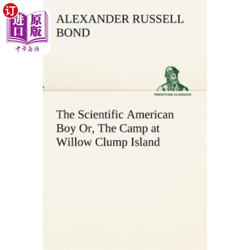 海外直订The Scientific American Boy Or, The Camp at Willow Clump Island 科学美国人的男孩，或是柳树丛岛的营地