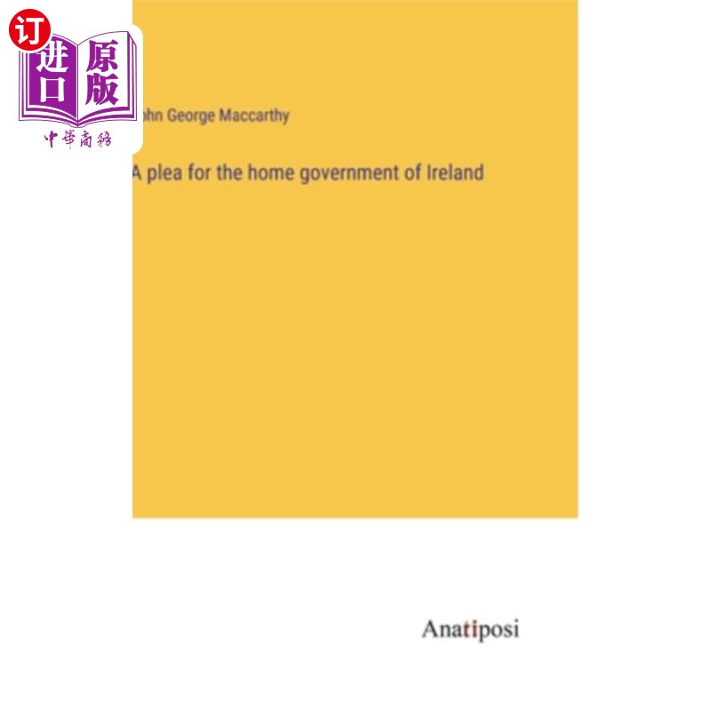 海外直订A plea for the home government of Ireland 为爱尔兰本土政府的请求