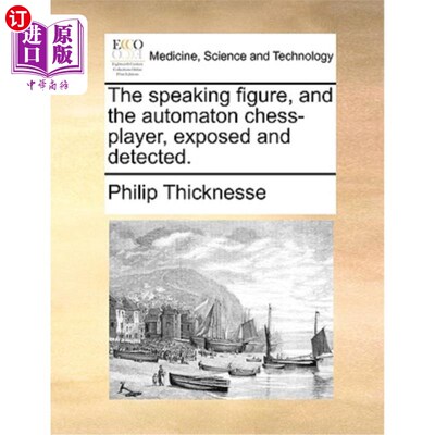 海外直订医药图书The Speaking Figure, and the Automaton Chess-Player, Exposed and Detected. 会说话的人与自动棋手，暴