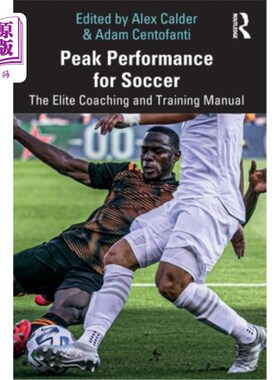 海外直订Peak Performance for Soccer: The Elite Coaching and Training Manual 足球巅峰表现:精英教练和训练手册