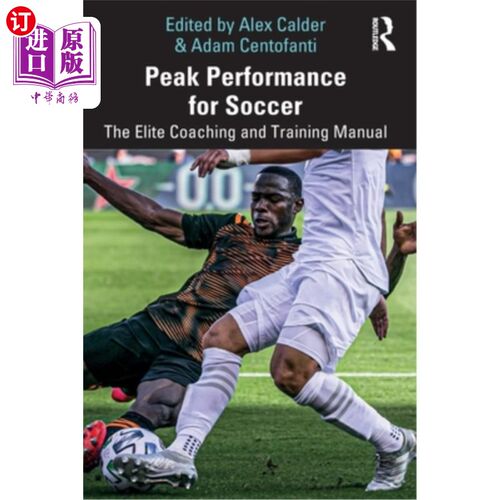 海外直订Peak Performance for Soccer: The Elite Coaching and Training Manual 足球巅峰表现:精英教练和训练手册
