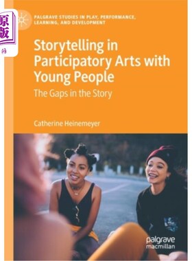 海外直订Storytelling in Participatory Arts with Young People: The Gaps in the Story 年轻人参与艺术中的讲故事:故事中